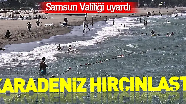 Karadeniz hırçınlaştı