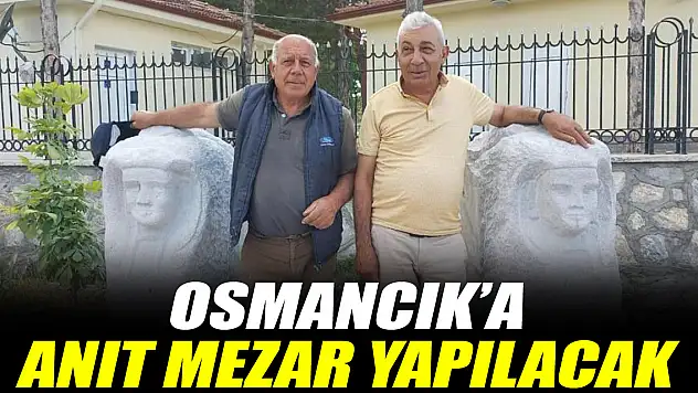 Osmancık'a  anıt mezar yapılacak