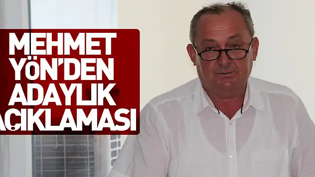 Mehmet Yön'den adaylık açıklaması