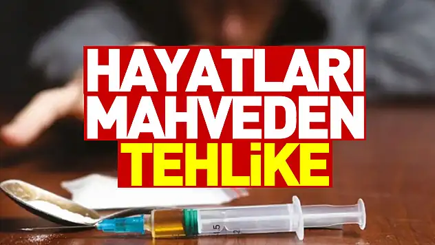 HAYATLARI MAHVEDEN TEHLİKE
