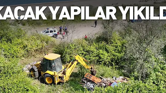 KAÇAK YAPILAR YIKILDI