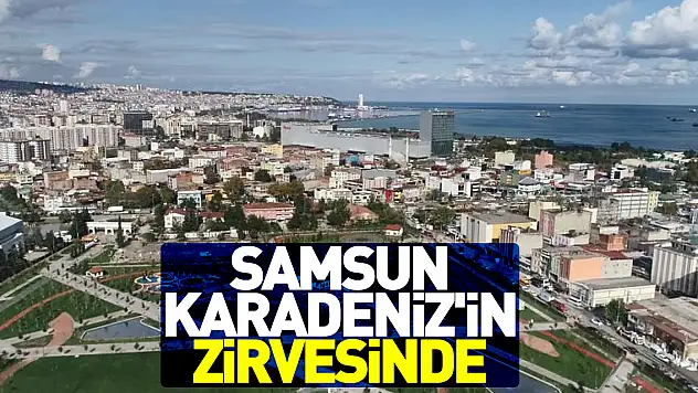 Samsun Karadeniz'in zirvesinde