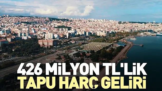 426 milyon TL'lik tapu harç geliri
