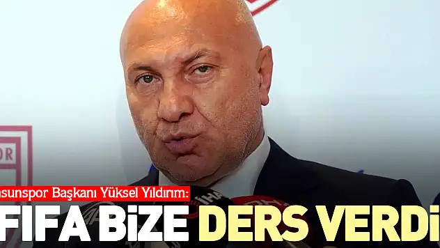 'FIFA BİZE DERS VERDİ'