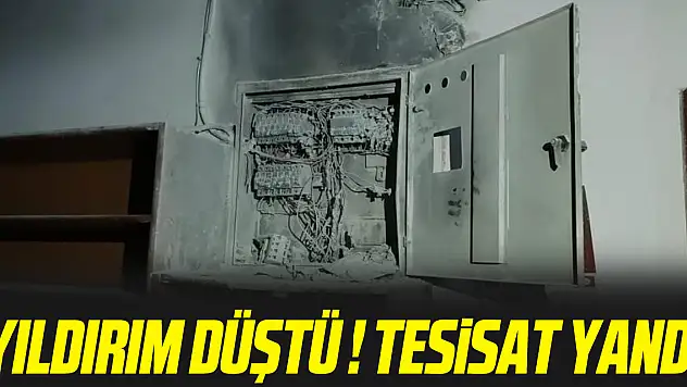 YILDIRIM DÜŞTÜ ! TESİSAT YANDI