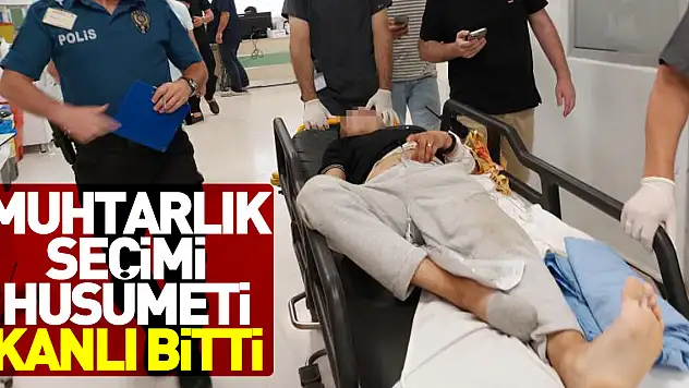 Muhtarlık seçimi husumeti kanlı bitti