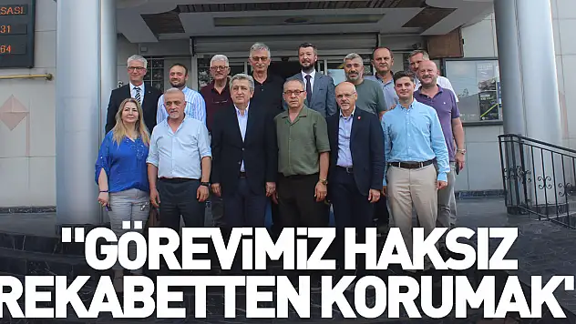 'Görevimiz haksız rekabetten korumak'