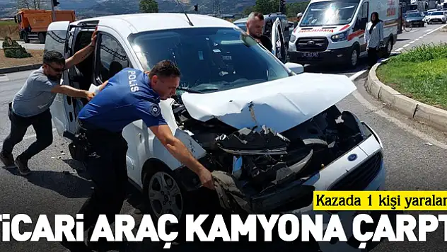 TİCARİ ARAÇ KAMYONA ÇARPTI
