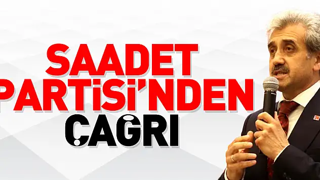 Saadet Partisi'nden Çağrı