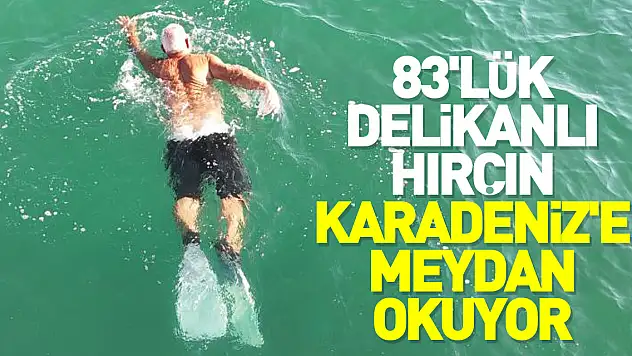 83'lük delikanlı hırçın Karadeniz'e meydan okuyor