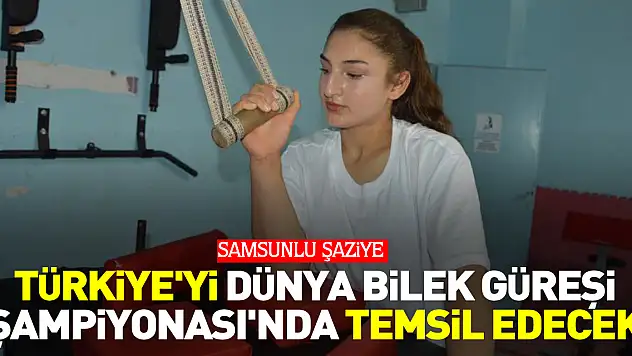 Türkiye'yi Dünya Bilek Güreşi Şampiyonası'nda temsil edecek