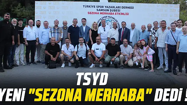 TSYD YENİ 'SEZONA MERHABA' DEDİ !