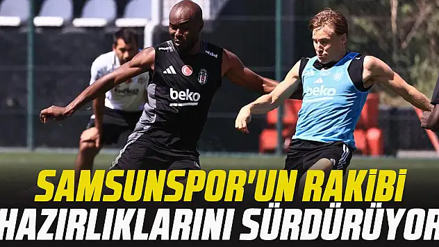 Samsunspor'un rakibi hazırlıklarını sürdürüyor