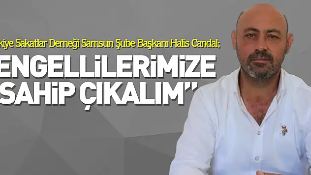 'Engellilerimize sahip çıkalım'