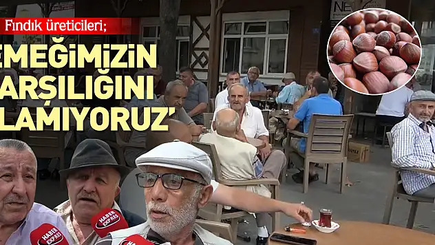 'EMEĞİMİZİN KARŞILIĞINI ALAMIYORUZ'