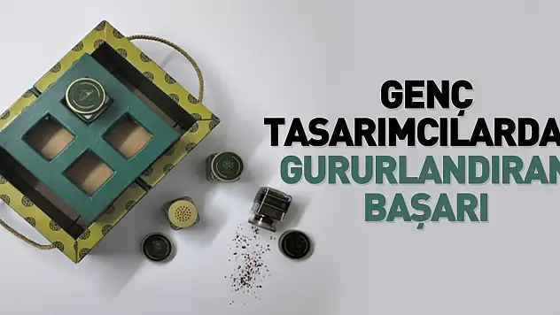 GENÇ TASARIMCILARDAN GURURLANDIRAN BAŞARI