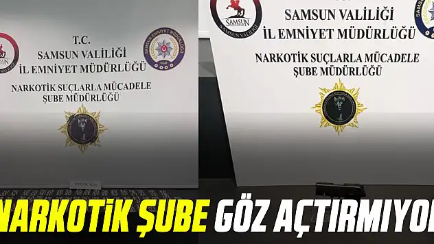NARKOTİK ŞUBE GÖZ AÇTIRMIYOR