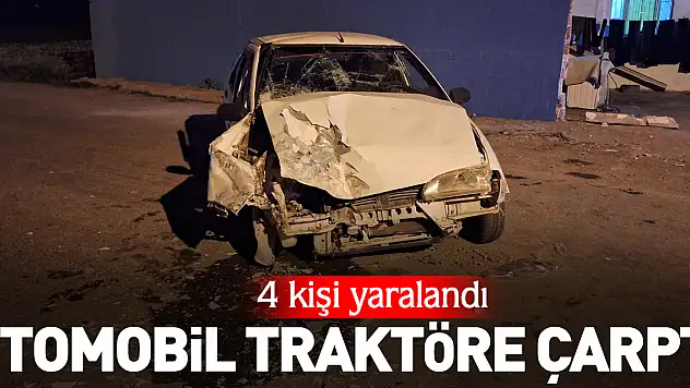 OTOMOBİL TRAKTÖRE ÇARPTI