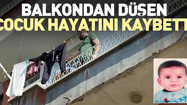 Balkondan düşen çocuk hayatını kaybetti