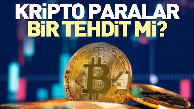 KRİPTO PARALAR BİR TEHDİT Mİ ?