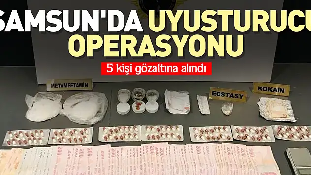 Samsun'da uyuşturucu operasyonu