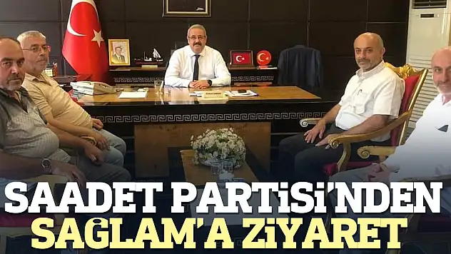 Saadet Partisi'nden Sağlam'a ziyaret