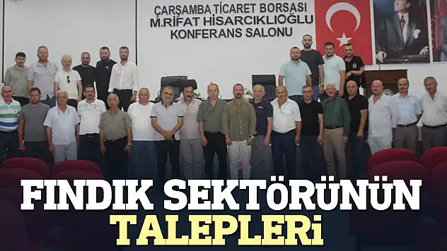 Fındık sektörünün talepleri