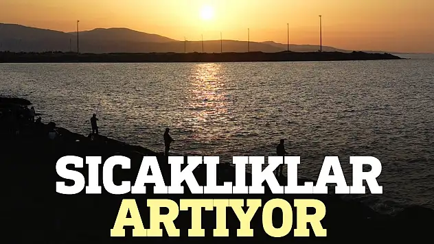Sıcaklıklar artıyor