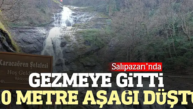 Gezmeye gitti 20 metre aşağı düştü