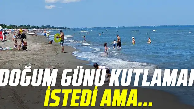 DOĞUM GÜNÜ KUTLAMAK İSTEDİ AMA...