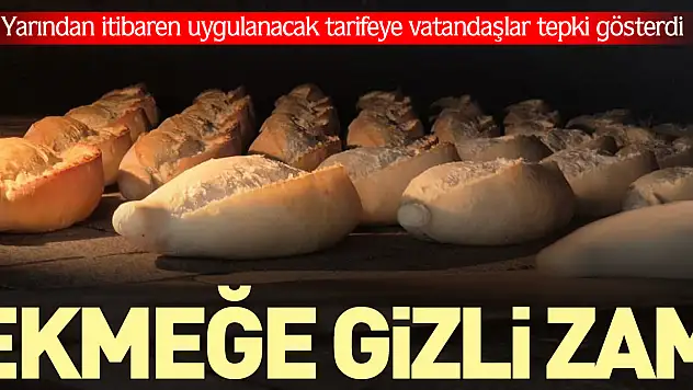 EKMEĞE GİZLİ ZAM
