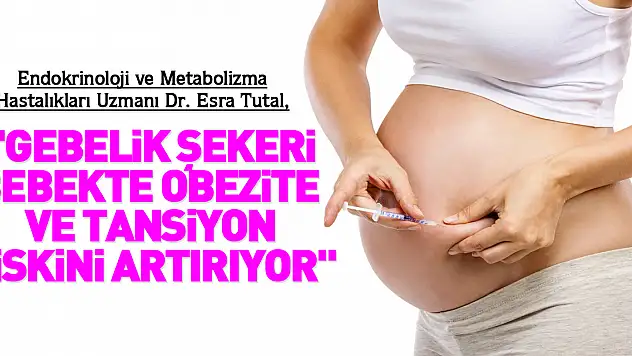 'Gebelik şekeri bebekte obezite ve tansiyon riskini artırıyor'