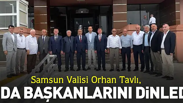 Vali Tavlı, Oda Başkanlarını Dinledi