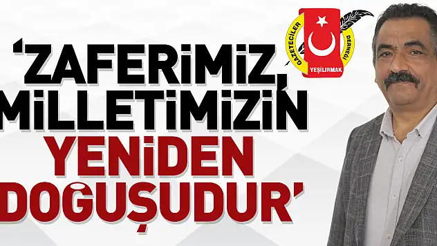 'Zaferimiz, Milletimizin yeniden doğuşudur'