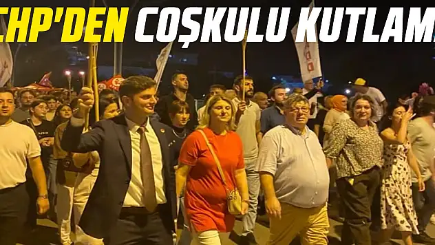 CHP'DEN COŞKULU KUTLAMA