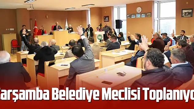 Çarşamba Belediye Meclisi Toplanıyor