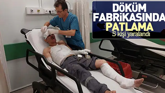 Döküm fabrikasında patlama