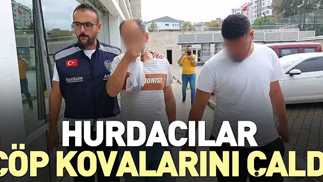 HURDACILAR ÇÖP KOVALARINI ÇALDI