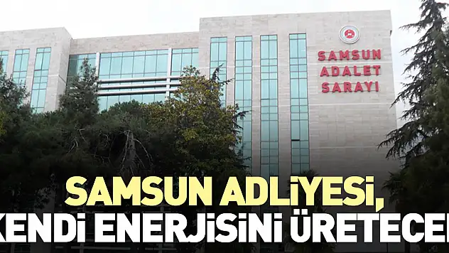 'Kendi enerjisini üreten tek adliye olacağız'