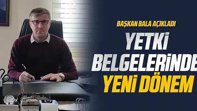 Yetki Belgelerinde Yeni Dönem