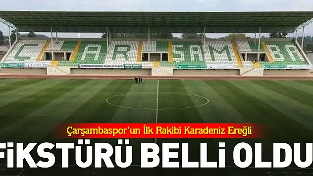 FİKSTÜRÜ BELLİ OLDU! ÇARŞAMBASPOR'UN İLK RAKİBİ KARADENİZ EREĞLİ