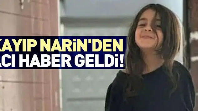 KAYIP NARİN'DEN ACI HABER GELDİ!