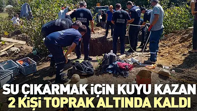 Kuyu kazan 2 kişi toprak altında kaldı