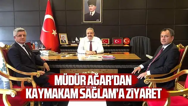 Ağar, Kaymakam Sağlam'ı Ziyaret Etti
