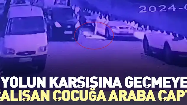 Yolun karşısına geçmeye çalışan çocuğa araba çaptı