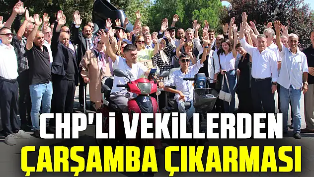 CHP'li Vekillerden Çarşamba Çıkarması