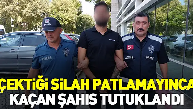 ÇEKTİĞİ SİLAH PATLAMAYINCA KAÇAN ŞAHIS TUTUKLANDI