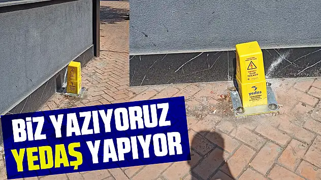 BİZ YAZIYORUZ YEDAŞ YAPIYOR