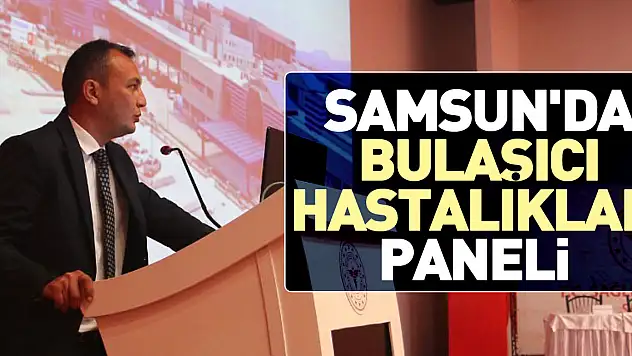 Samsun'da bulaşıcı hastalıklar paneli