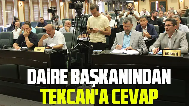 Daire başkanından Tekcan'a cevap